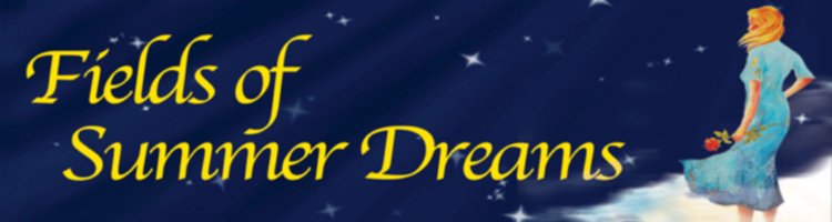 Fields of Summer Dreams Fields of Summer Dreams